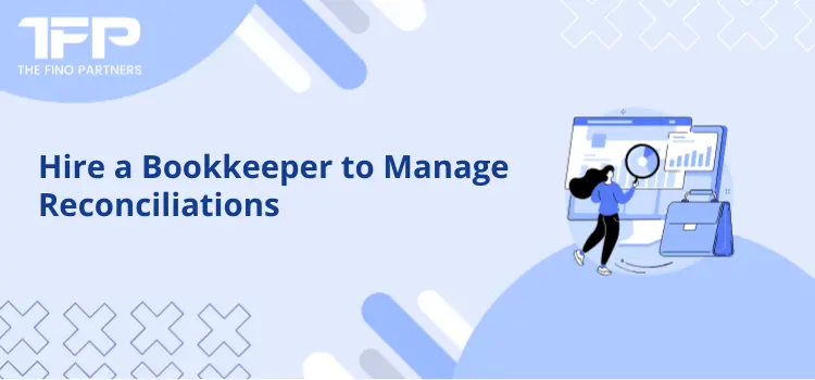 Hire a Bookkeeper to Manage Reconciliations